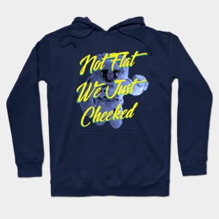 Not Flat We Just Checked Hoodie